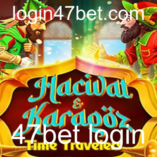 Explorando o Fascinante Jogo HacivatandKaragoz e a Conexão com o 47bet Login
